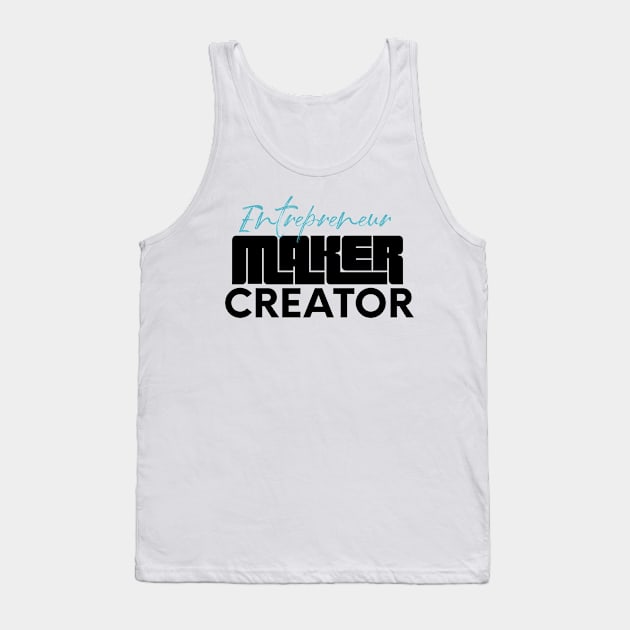 Entrepreneur maker creator Tank Top by nomadearthdesign